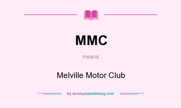 What does MMC mean? It stands for Melville Motor Club
