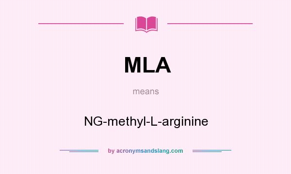 What does MLA mean? It stands for NG-methyl-L-arginine