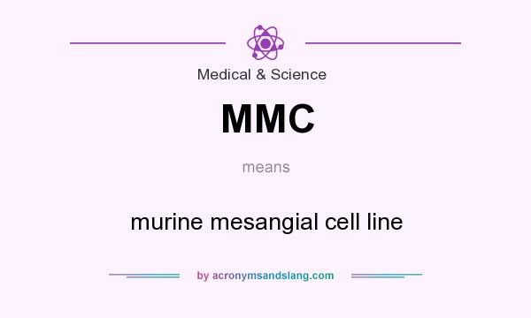 What does MMC mean? It stands for murine mesangial cell line