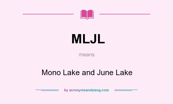 What does MLJL mean? It stands for Mono Lake and June Lake