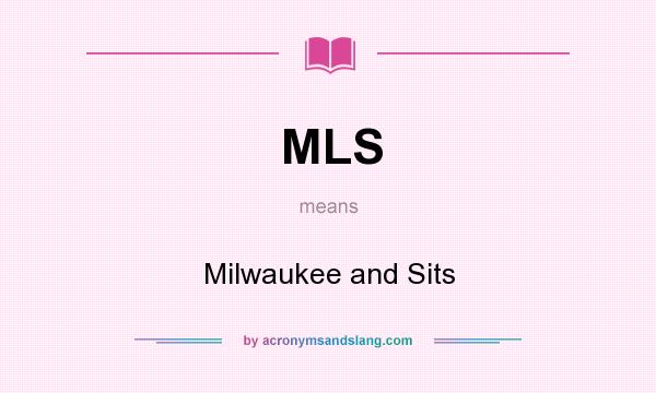 What does MLS mean? It stands for Milwaukee and Sits