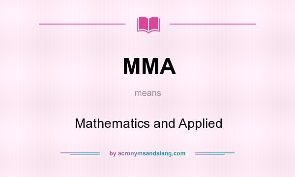 What does MMA mean? It stands for Mathematics and Applied