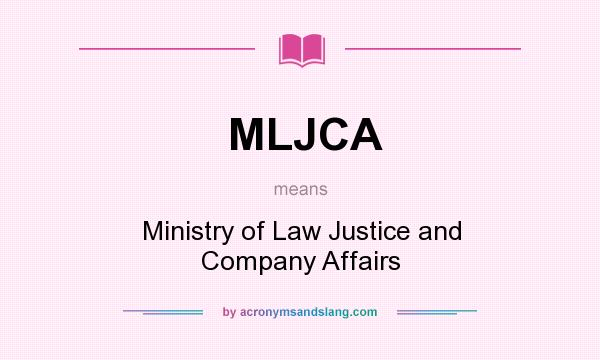 What does MLJCA mean? It stands for Ministry of Law Justice and Company Affairs