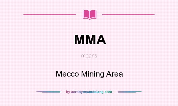 What does MMA mean? It stands for Mecco Mining Area