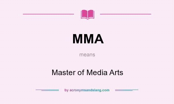 What does MMA mean? It stands for Master of Media Arts