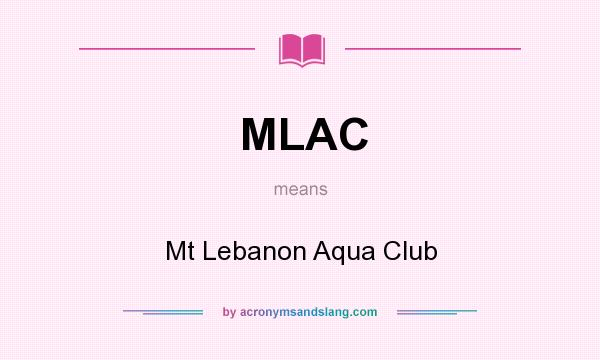 What does MLAC mean? It stands for Mt Lebanon Aqua Club