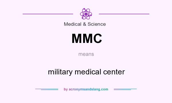 What does MMC mean? It stands for military medical center