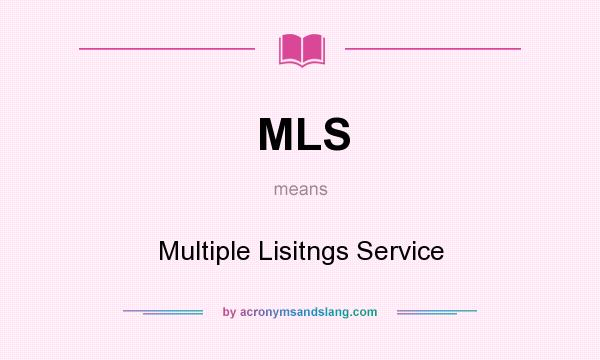 What does MLS mean? It stands for Multiple Lisitngs Service