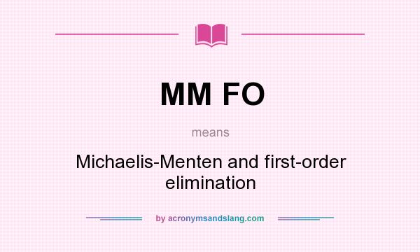 What does MM FO mean? It stands for Michaelis-Menten and first-order elimination