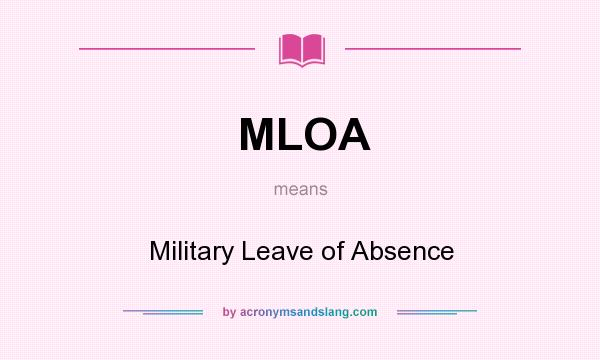 What does MLOA mean? It stands for Military Leave of Absence