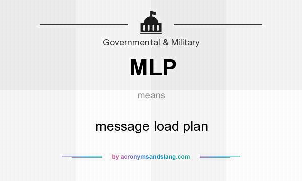 What does MLP mean? It stands for message load plan