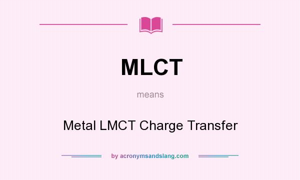 What does MLCT mean? It stands for Metal LMCT Charge Transfer