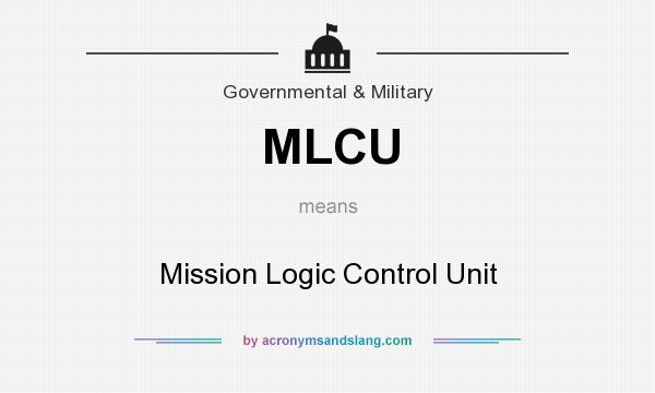 What does MLCU mean? It stands for Mission Logic Control Unit
