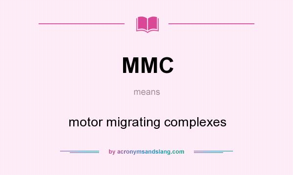 What does MMC mean? It stands for motor migrating complexes