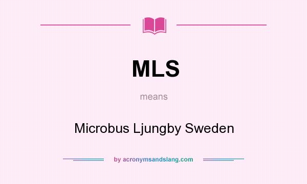 What does MLS mean? It stands for Microbus Ljungby Sweden