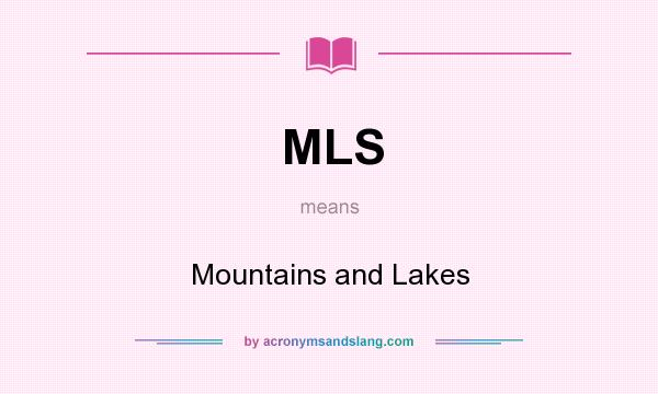 What does MLS mean? It stands for Mountains and Lakes