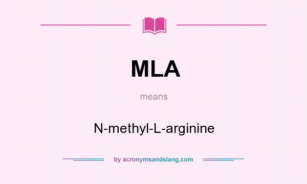 What does MLA mean? It stands for N-methyl-L-arginine