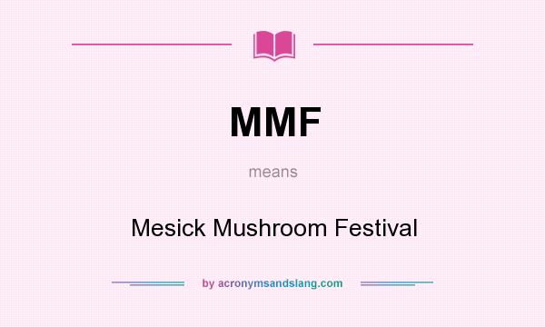 What does MMF mean? It stands for Mesick Mushroom Festival