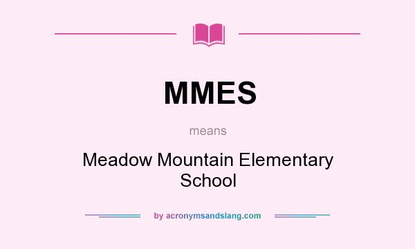 What does MMES mean? It stands for Meadow Mountain Elementary School