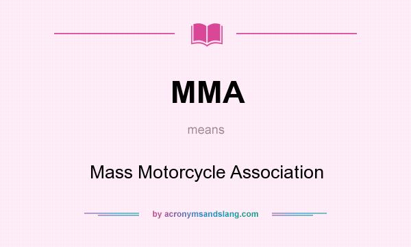What does MMA mean? It stands for Mass Motorcycle Association