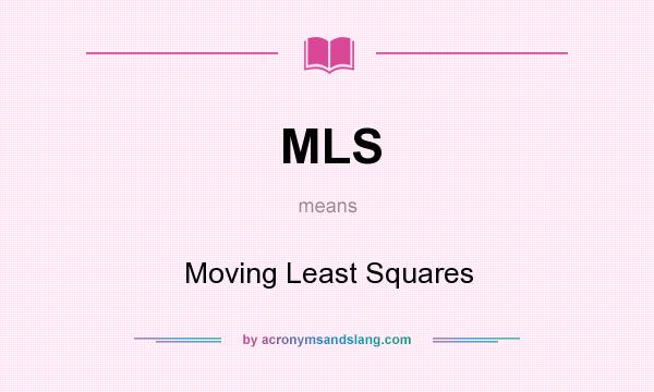 What does MLS mean? It stands for Moving Least Squares