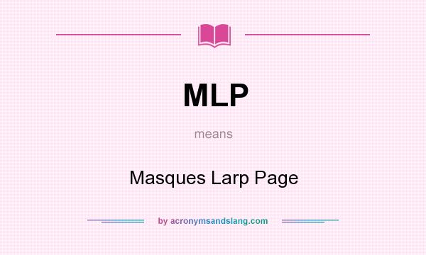 What does MLP mean? It stands for Masques Larp Page