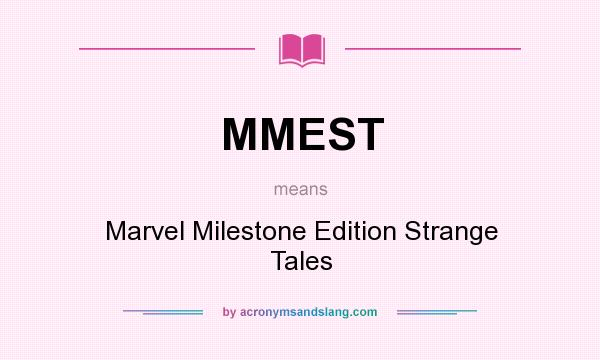 What does MMEST mean? It stands for Marvel Milestone Edition Strange Tales