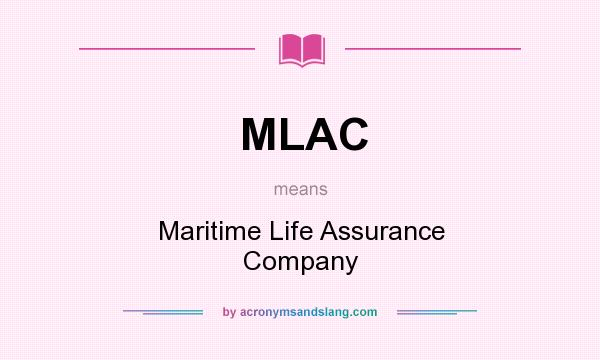 What does MLAC mean? It stands for Maritime Life Assurance Company