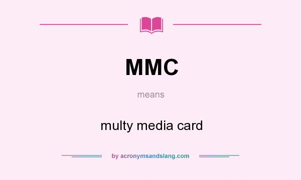 What does MMC mean? It stands for multy media card