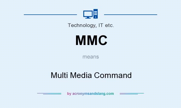 What does MMC mean? It stands for Multi Media Command