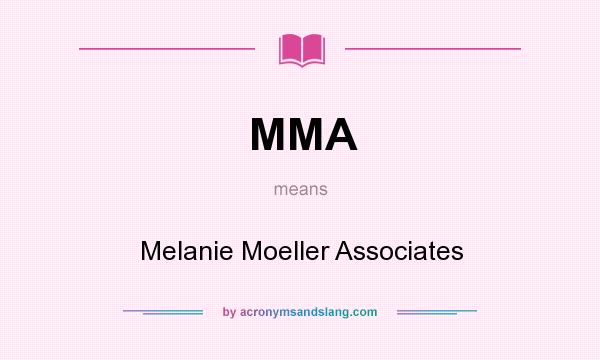 What does MMA mean? It stands for Melanie Moeller Associates