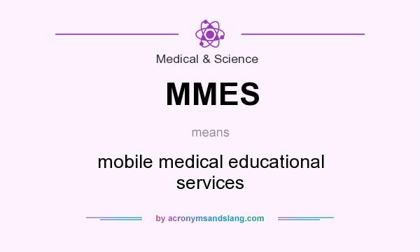 What does MMES mean? It stands for mobile medical educational services