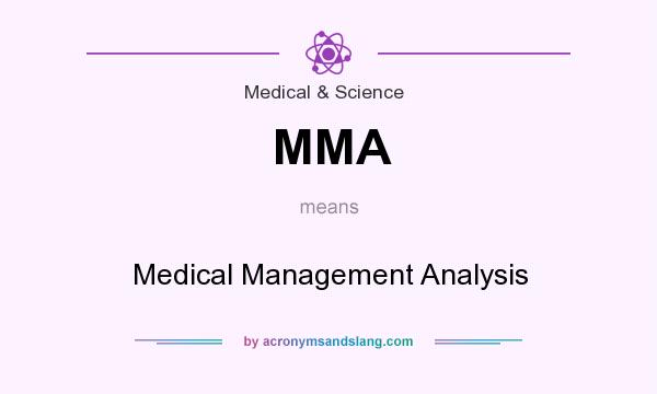 What does MMA mean? It stands for Medical Management Analysis