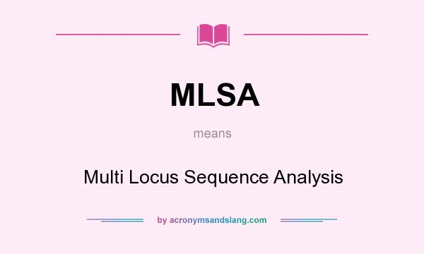 What does MLSA mean? It stands for Multi Locus Sequence Analysis