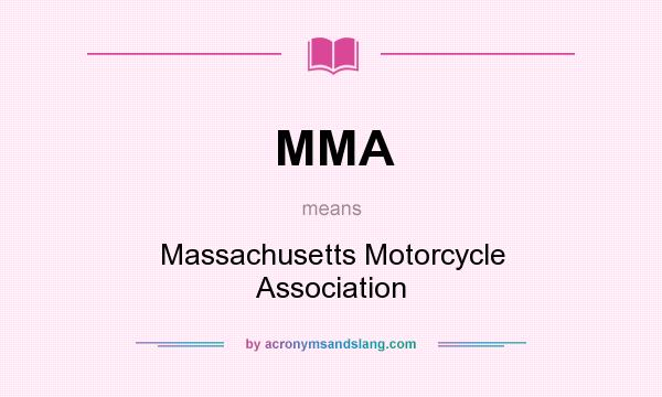 What does MMA mean? It stands for Massachusetts Motorcycle Association
