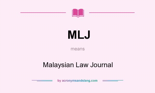 What does MLJ mean? It stands for Malaysian Law Journal