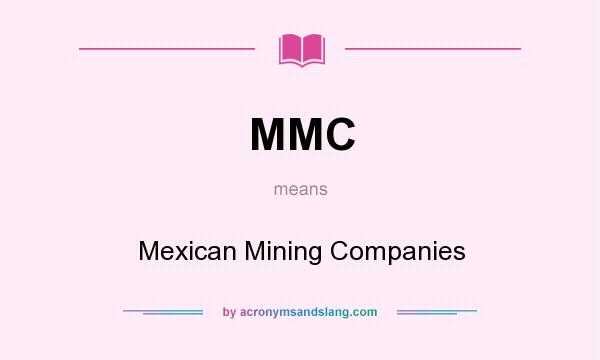 What does MMC mean? It stands for Mexican Mining Companies