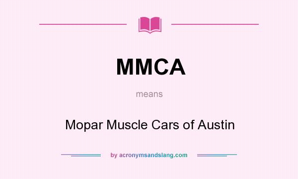 What does MMCA mean? It stands for Mopar Muscle Cars of Austin
