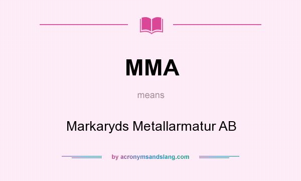 What does MMA mean? It stands for Markaryds Metallarmatur AB