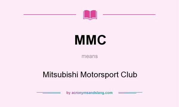 What does MMC mean? It stands for Mitsubishi Motorsport Club