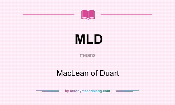 What does MLD mean? It stands for MacLean of Duart