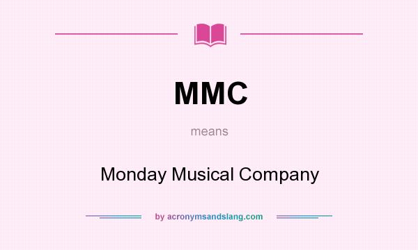 What does MMC mean? It stands for Monday Musical Company