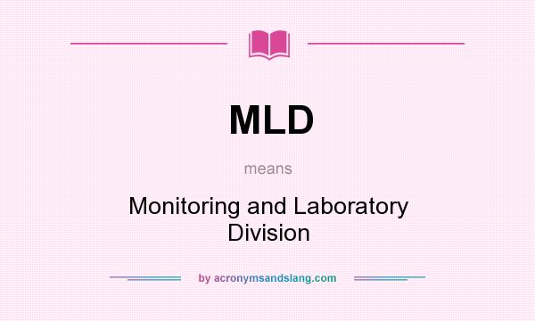 What does MLD mean? It stands for Monitoring and Laboratory Division