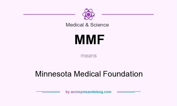 What does MMF mean? It stands for Minnesota Medical Foundation
