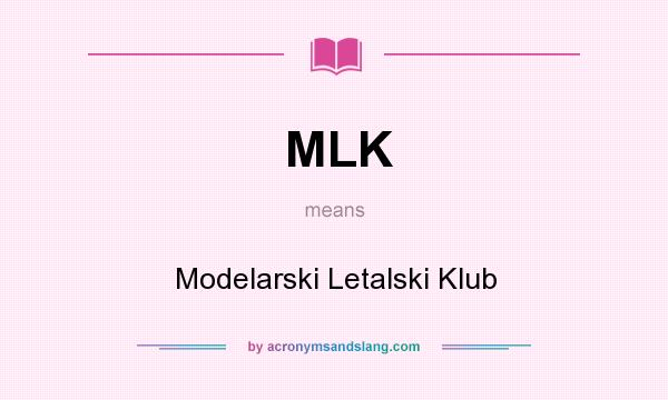 What does MLK mean? It stands for Modelarski Letalski Klub