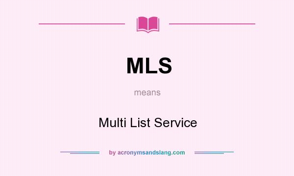 What does MLS mean? It stands for Multi List Service