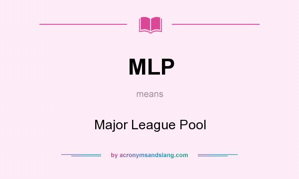 What does MLP mean? It stands for Major League Pool