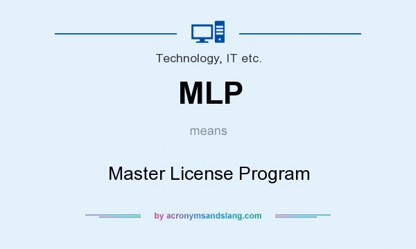 What does MLP mean? It stands for Master License Program