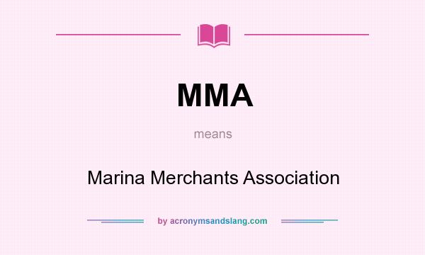 What does MMA mean? It stands for Marina Merchants Association