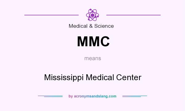 What does MMC mean? It stands for Mississippi Medical Center